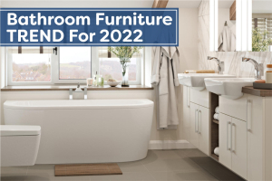 Bathroom Furniture Trends for 2022